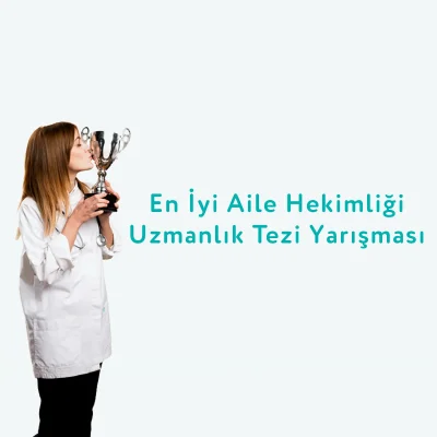 En İyi Aile Hekimliği Uzmanlık Tezi Yarışması